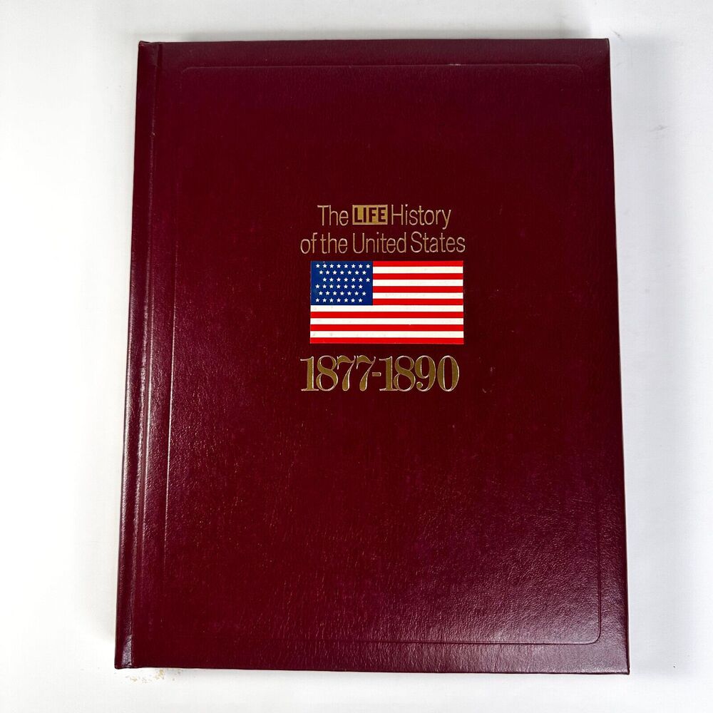 Time-Life Books The Life History of the US 1877-1890